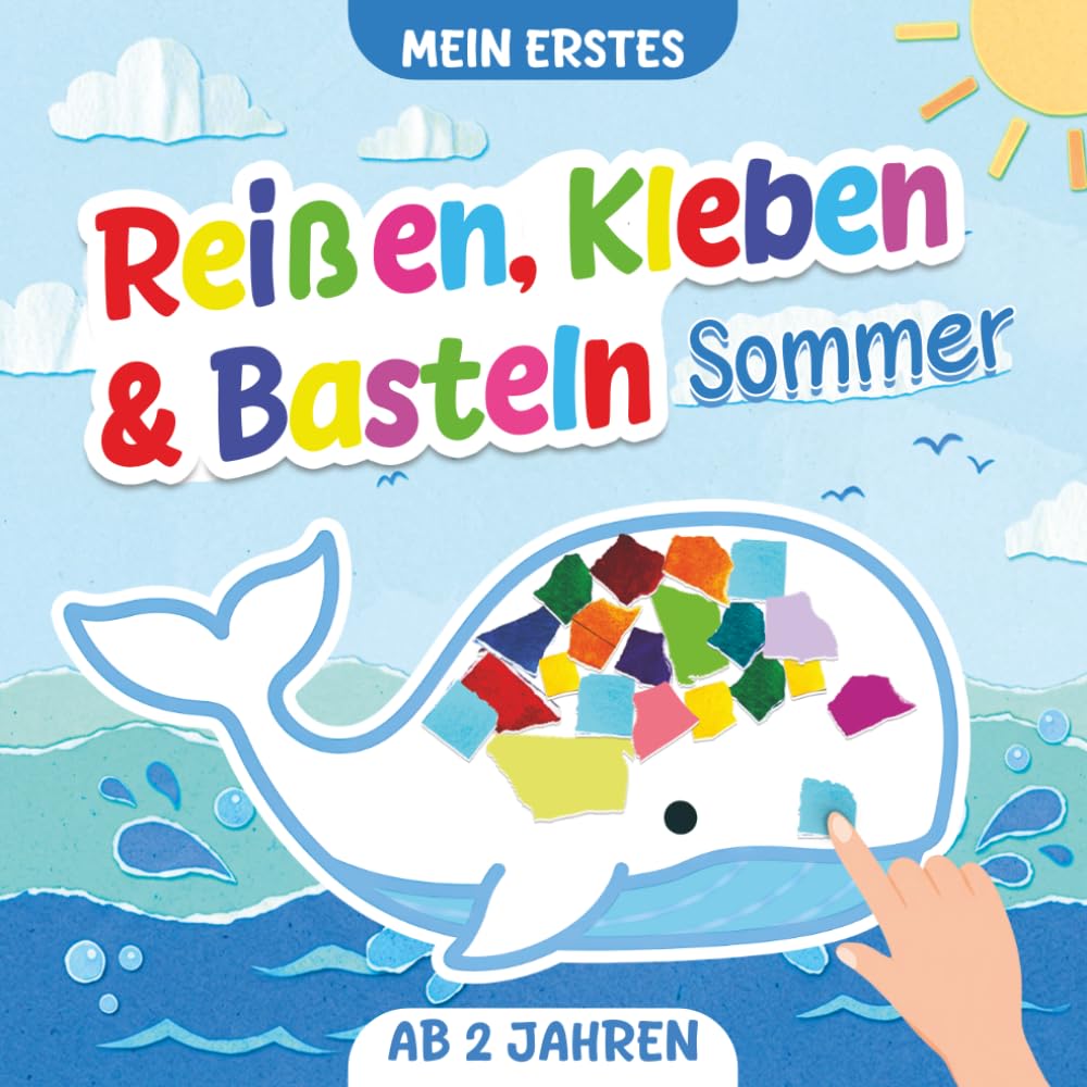 Mein erstes Reißen Kleben Basteln ab 2 Jahren – Sommer: Über 40 bunte Sommermotive zur Förderung von Kreativität, Geschicklichkeit und Konzentration, ... und Jungen (Mein erstes Basteln ab 2 Jahren)