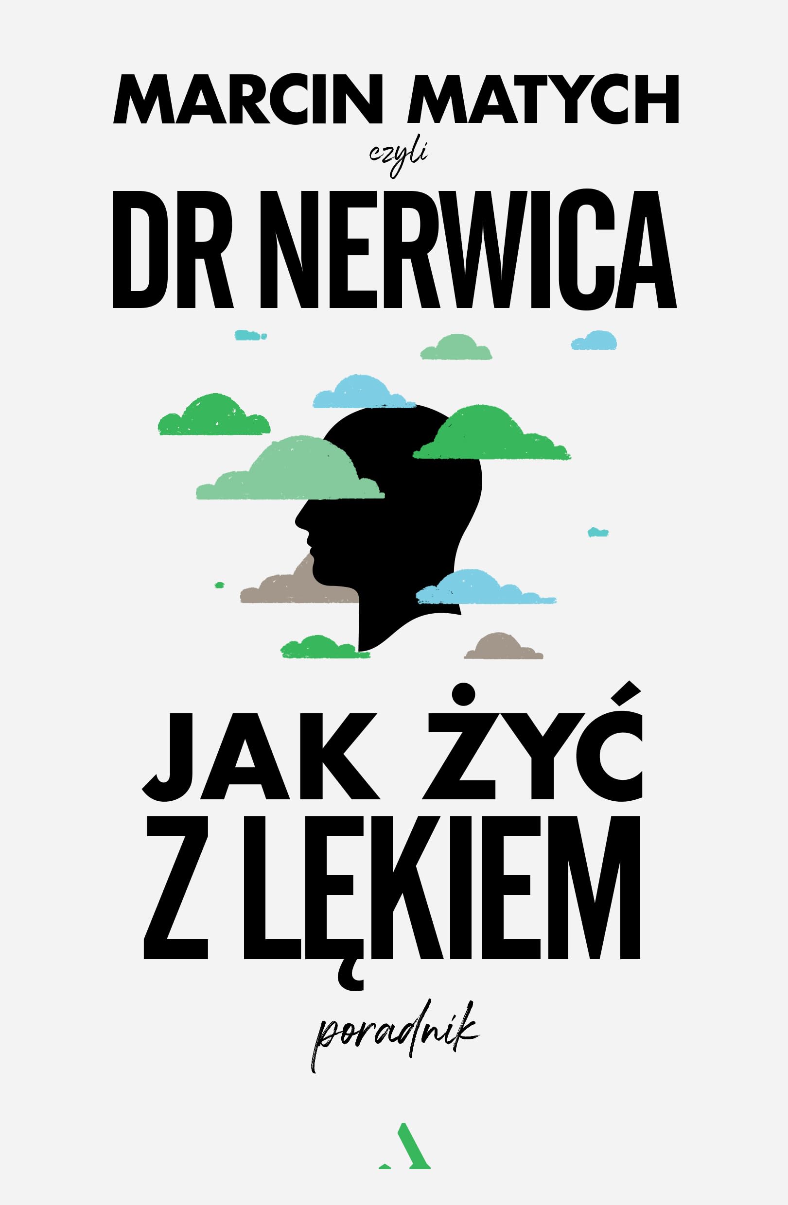 Jak żyć z lękiem.: Poradnik doktora nerwicy