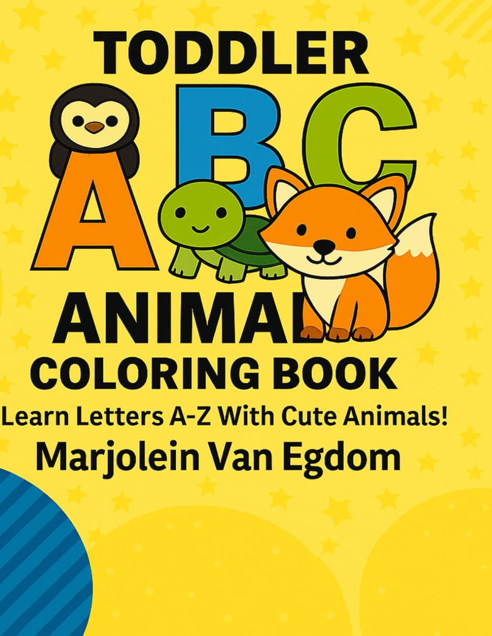 Toddler ABC Animals Colouring Book: Learn Letters A-Z With Cute Animals!