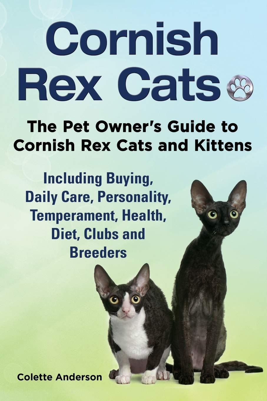 Cornish Rex Cats, The Pet Owner's Guide to Cornish Rex Cats and Kittens Including Buying, Daily Care, Personality, Temperament, Health, Diet, Clubs and Breeders Paperback – September 19, 2014