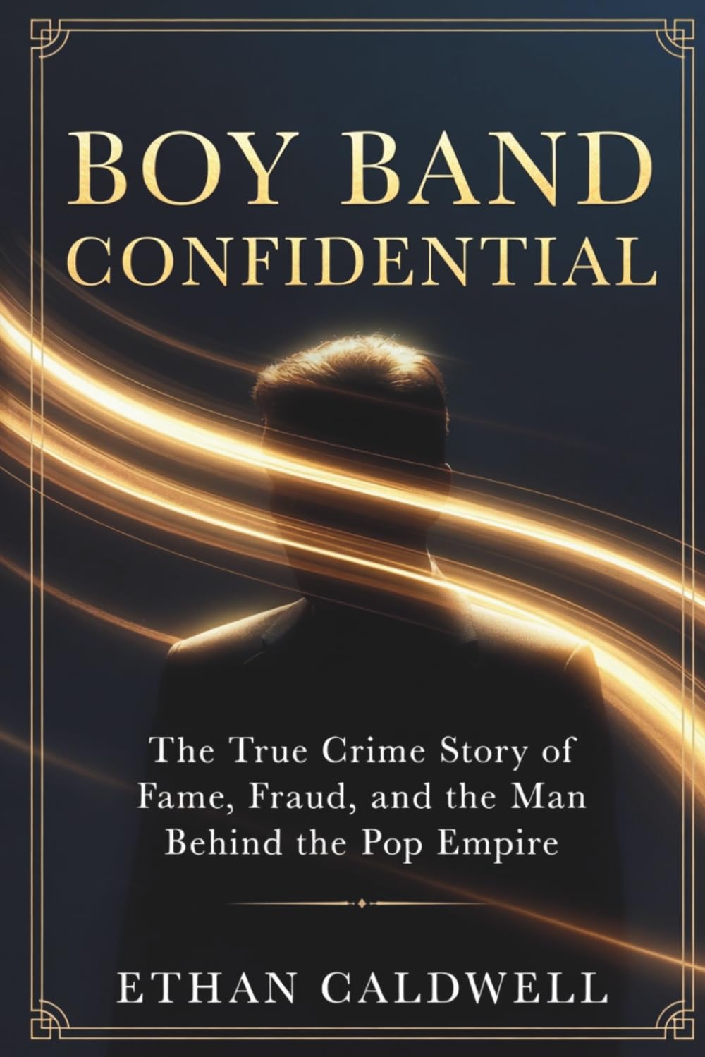 Boy Band Confidential: The True Crime Story of Fame, Fraud, and the Man Behind the Pop Empire