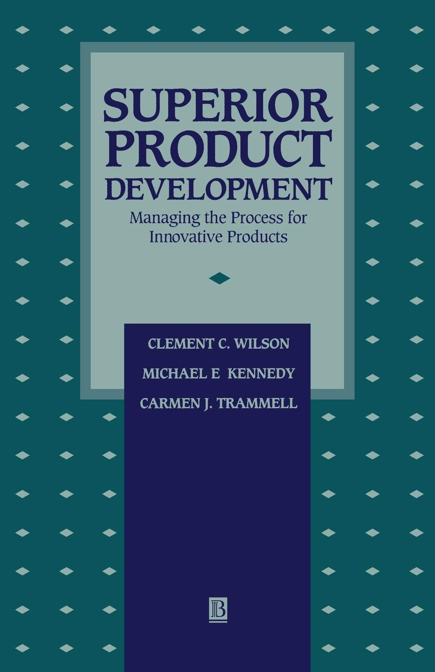 Superior Product Development: Managing The Process For Innovative Products (Dimensions in Total Quality)