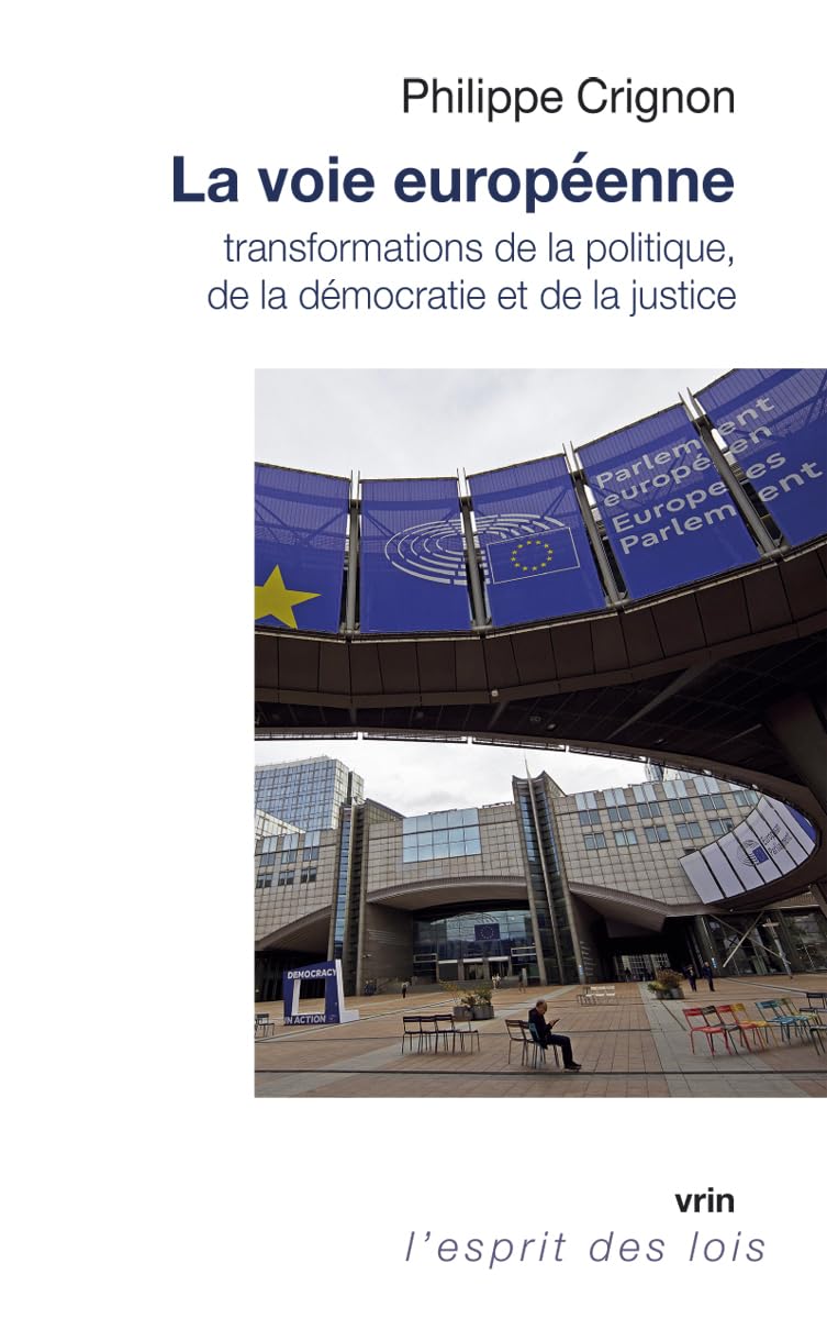La voie européenne: Transformations de la politique, de la démocratie et de la justice