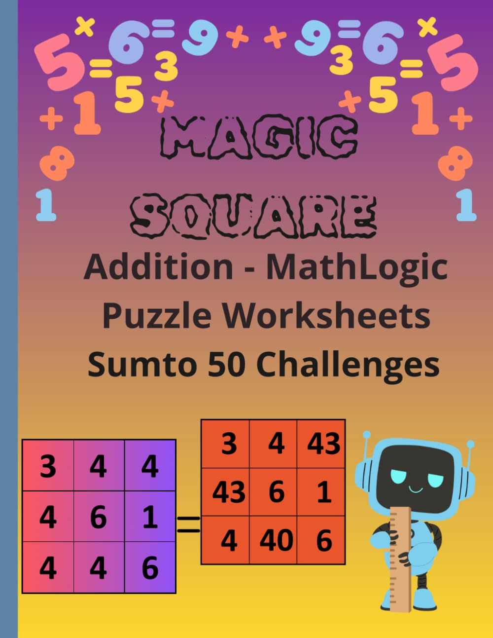 Magic Squares Addition - Math Logic Puzzle Worksheets Kids Sum to 50 Challenges: 150 Fun Math Logic Puzzles for Kids Ages 9–13 | Brain Games, Number ... Squares Puzzle Book for Kids Sum Challenges)