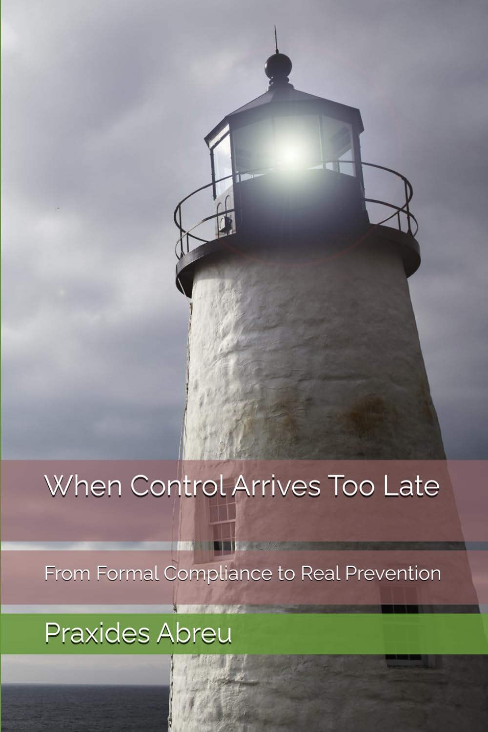 When Control Arrives Too Late: From Formal Compliance to Real Prevention (Evolution of Internal Control: The Abreu Model)