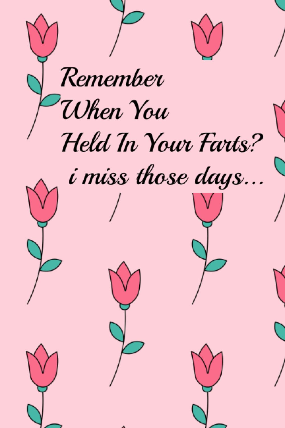 Remember when you held in your farts? I miss those days: Very funny Valentine's Day Notebook Gift For Husband, Wife, or girlfriend, boyfriend