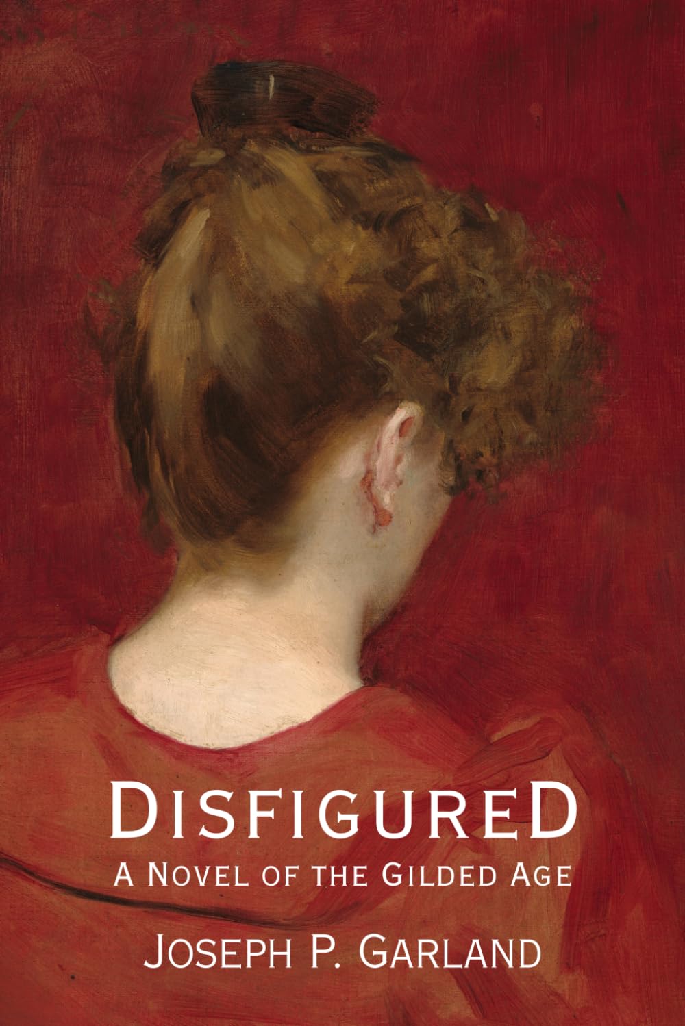 Disfigured: A Gilded Age Novel (New York's Gilded Age)