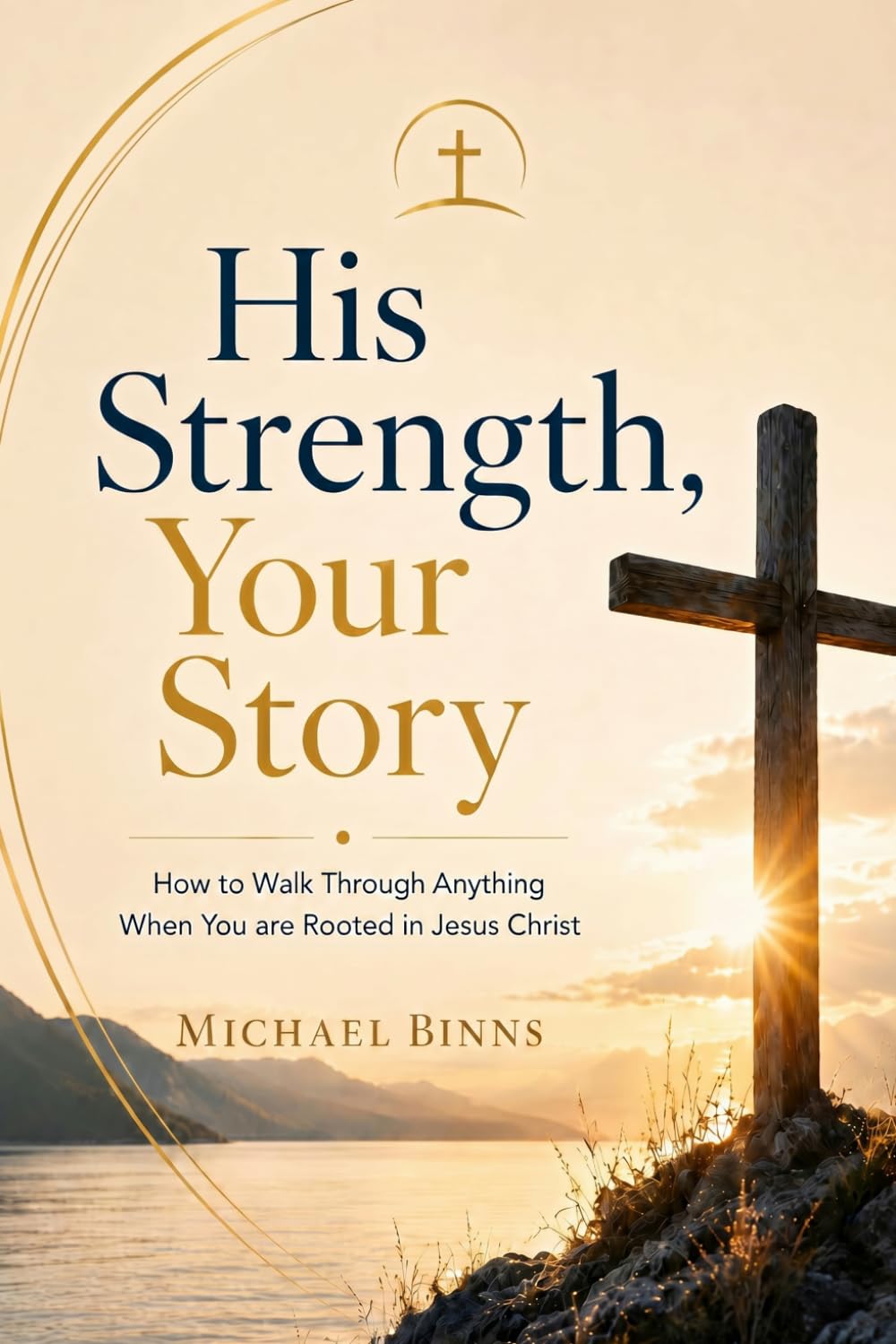 His Strength, Your Story: How to Walk Through Anything When You are Rooted in Jesus Christ