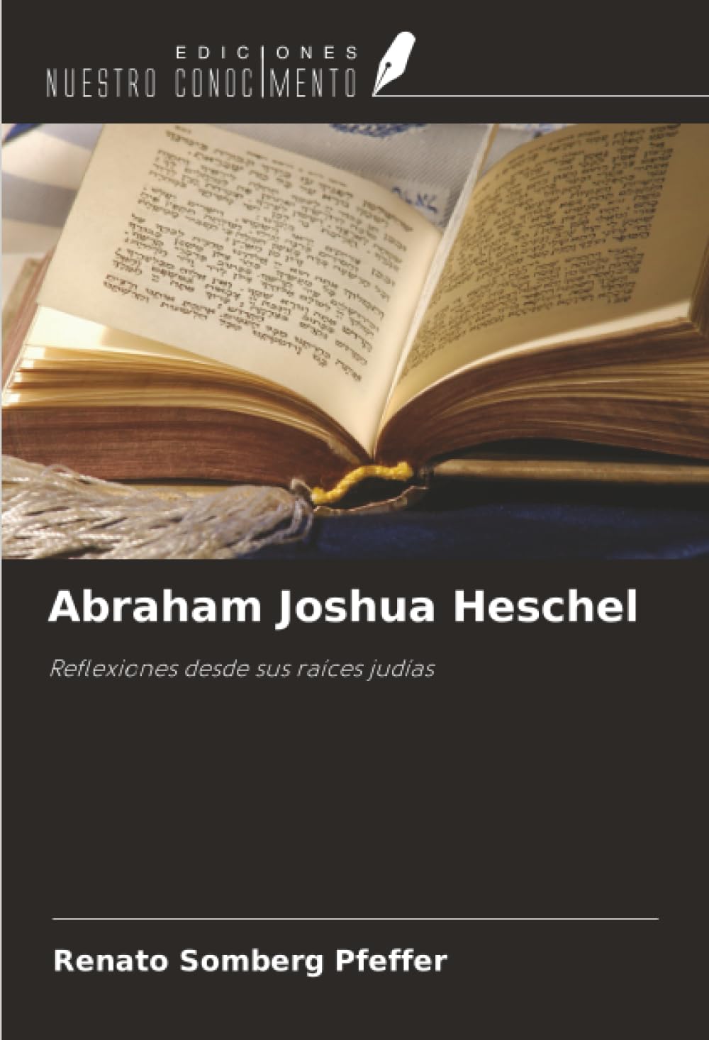Abraham Joshua Heschel: Reflexiones desde sus raíces judías