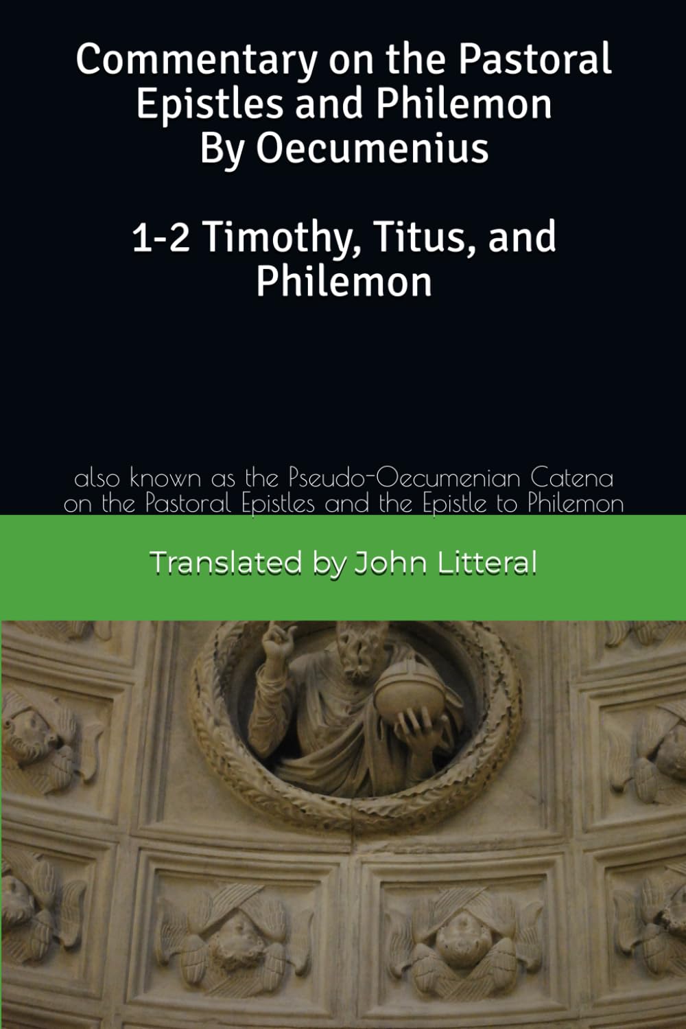 Commentary on the Pastoral Epistles and Philemon by Oecumenius 1-2 Timothy, Titus, and Philemon: also known as the Pseudo-Oecumenian Catena on the Pastoral Epistles and the Epistle to Philemon