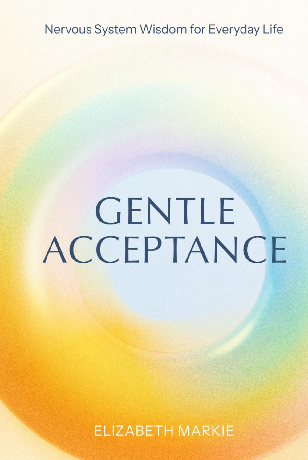 Gentle Acceptance: Nervous System Wisdom for Everyday Life