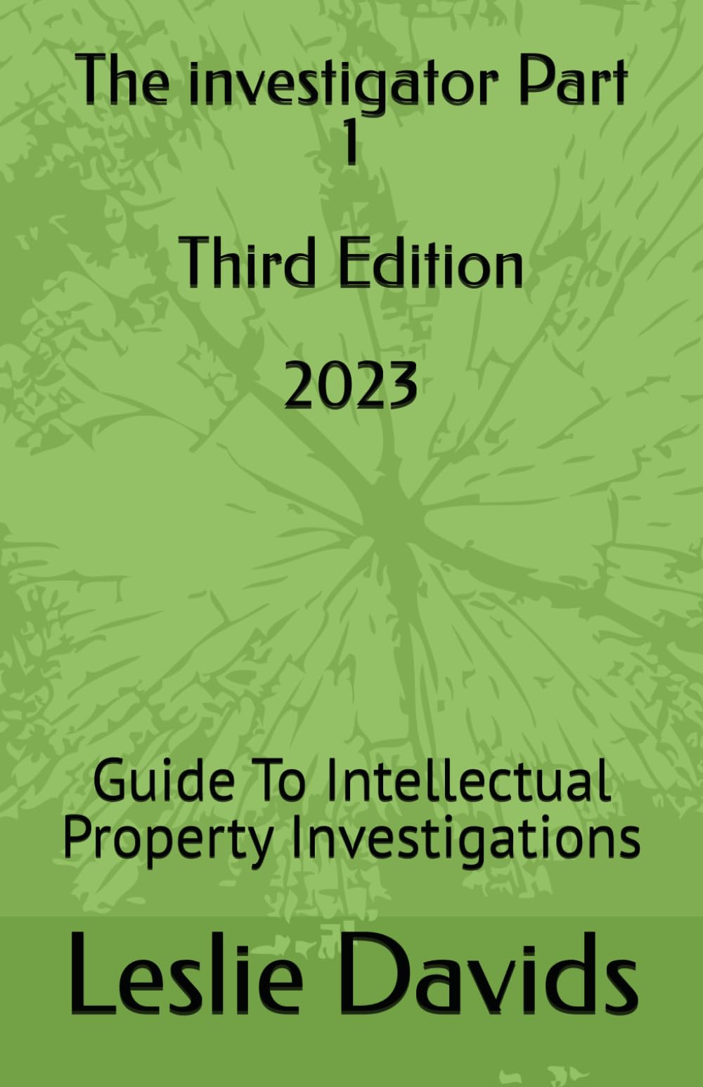 The investigator Part 1: Guide To Intellectual Property Investigations