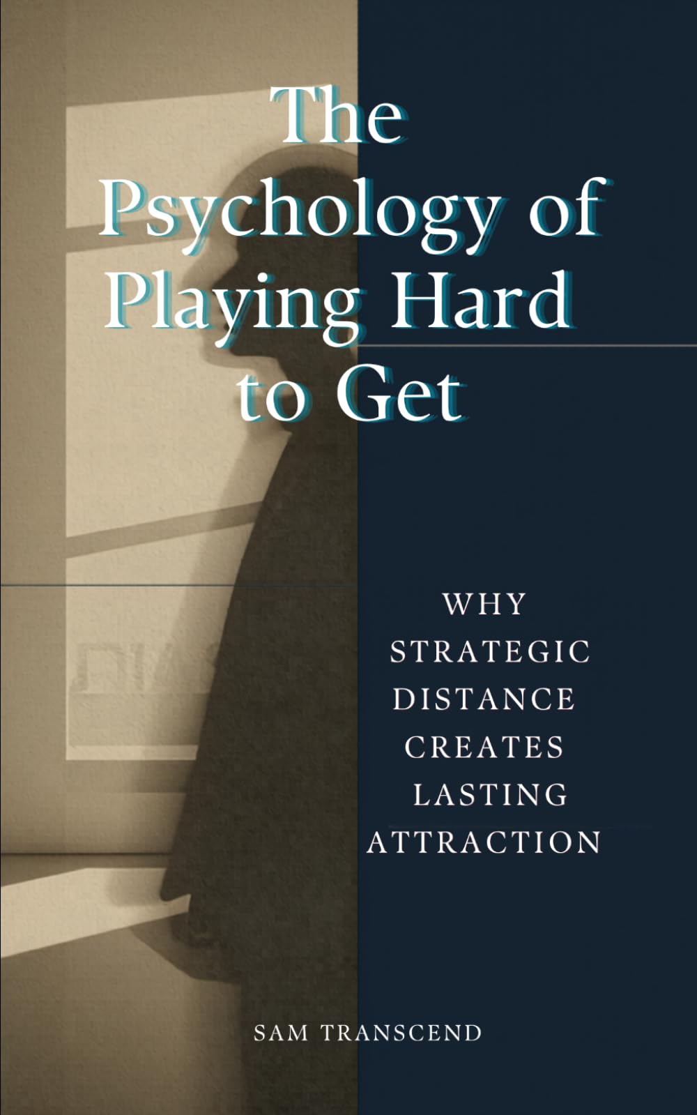 The Psychology of Playing Hard to Get: Why Strategic Distance Creates Lasting Attraction