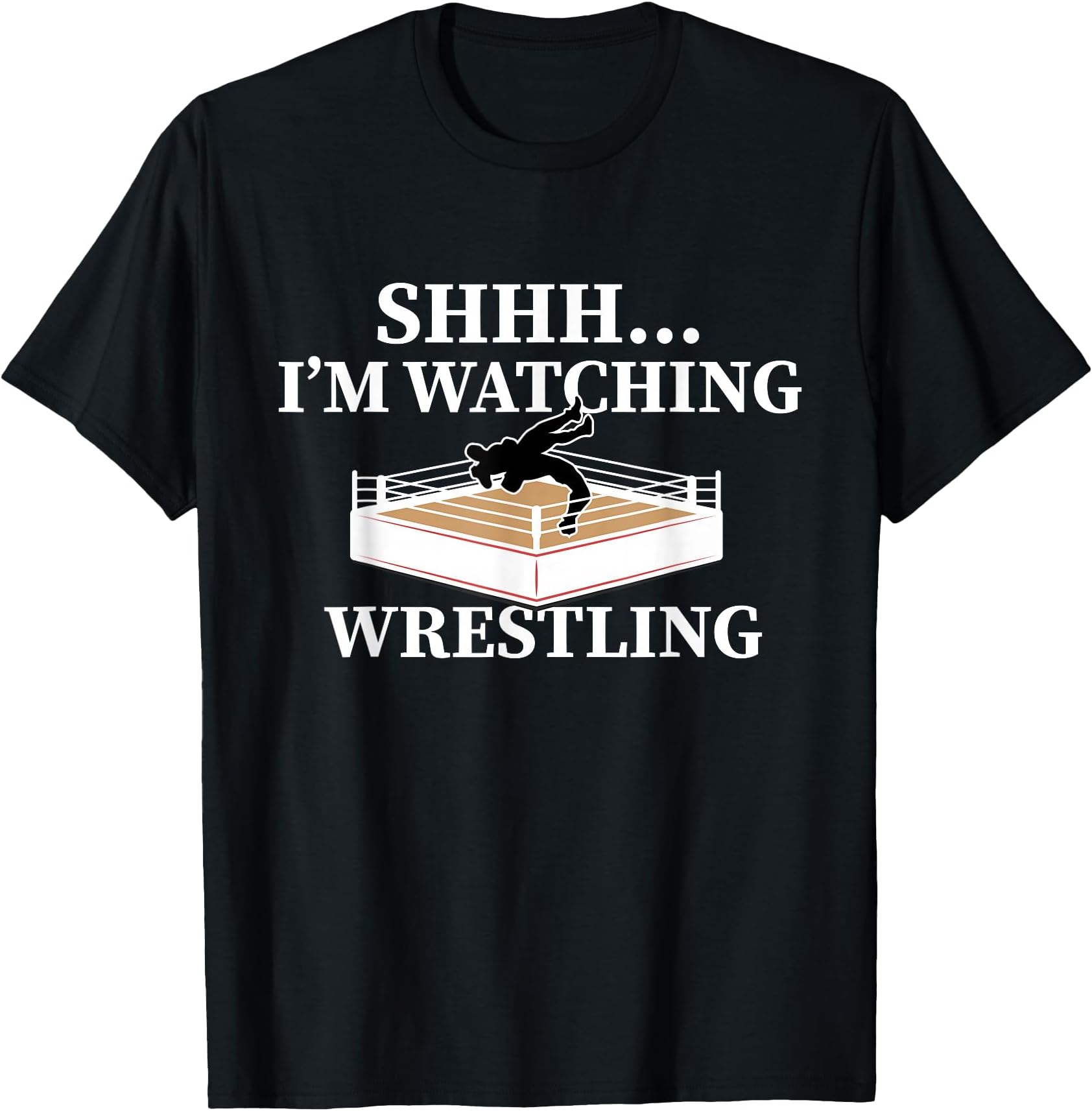Shhh I'm Watching Wrestling Funny Wrestling Lover Gift T-Shirt