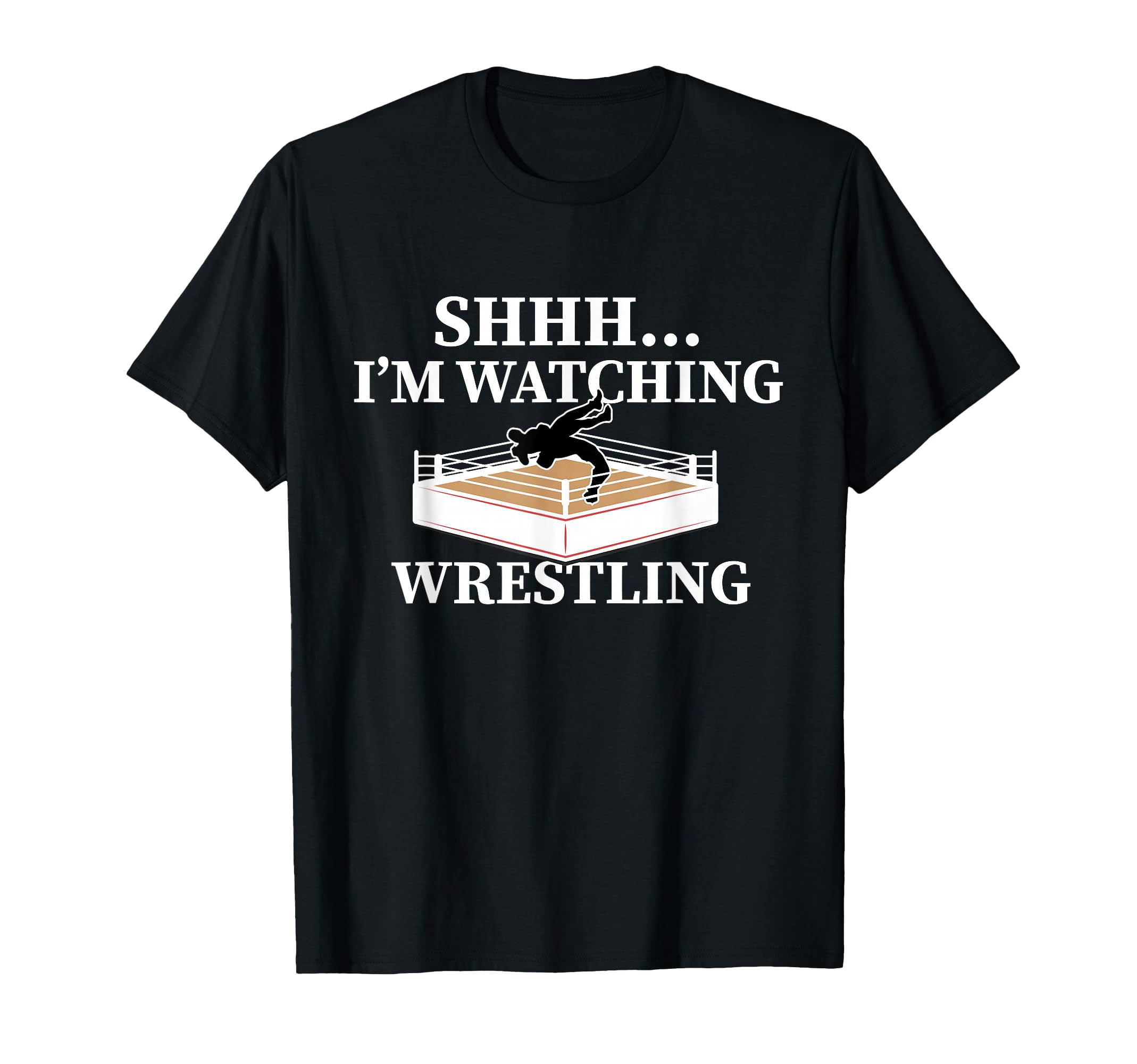 Shhh I'm Watching Wrestling Funny Wrestling Lover Gift T-Shirt