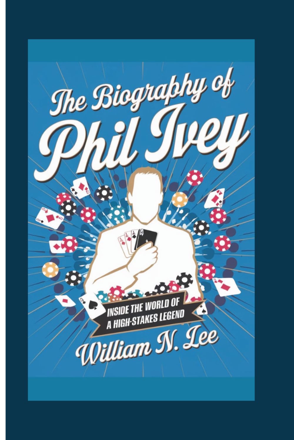 The biography of Phil Ivey: Inside the World of a High-Stakes Legend