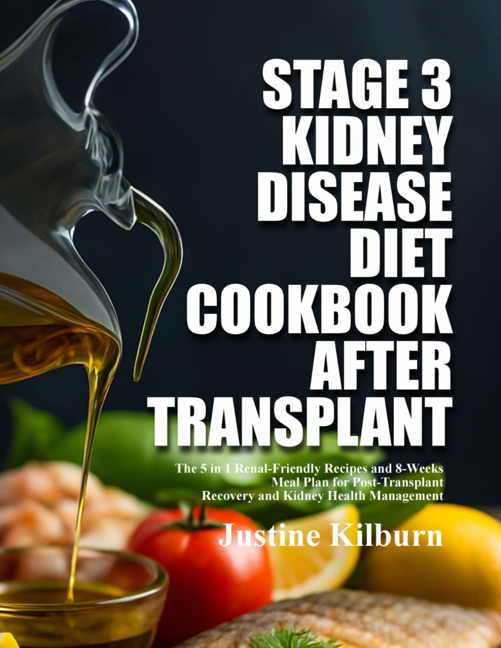 STAGE 3 KIDNEY DISEASE DIET COOKBOOK AFTER TRANSPLANT: The 5 in 1 Renal-Friendly Recipes and 8-Weeks Meal Plan for Post-Transplant Recovery and Kidney ... Kidney Health While Honoring Your Heritage)