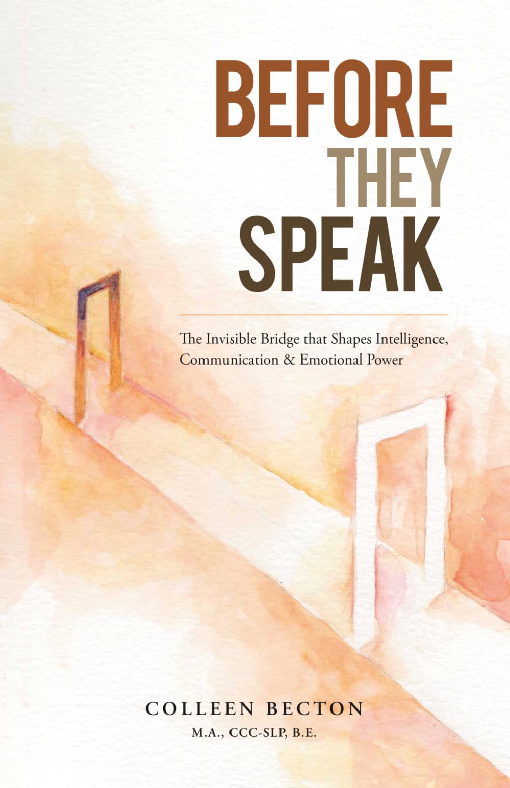 BEFORE THEY SPEAK: The Invisible Bridge that Shapes Intelligence, Communication & Emotional Power