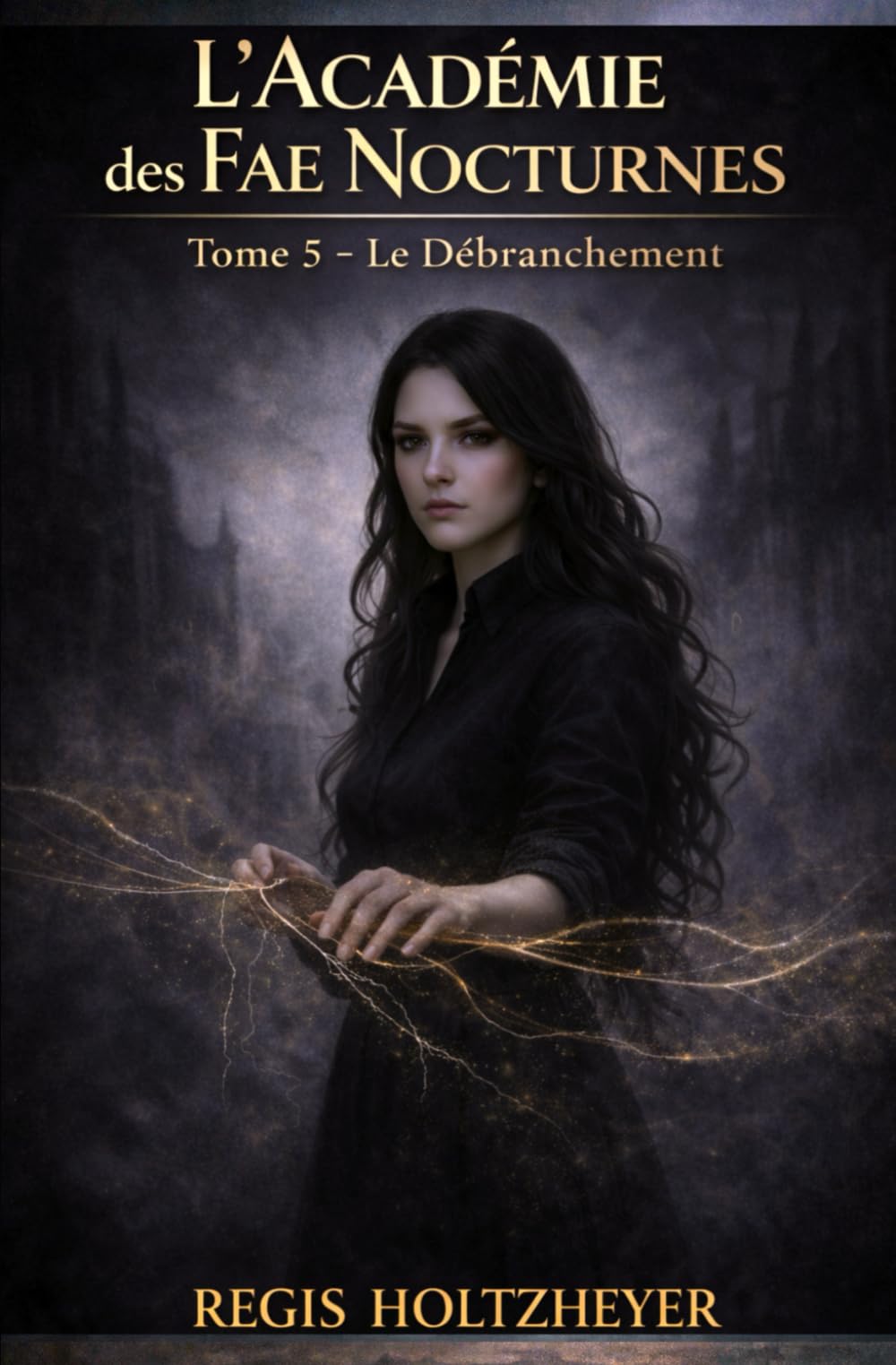 L’Académie des Fae Nocturnes: Tome 5 — Le Débranchement