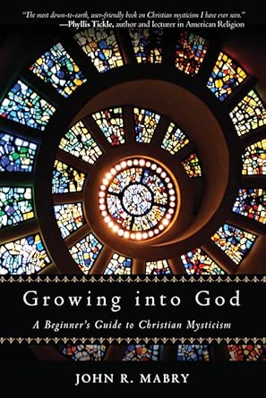 Growing Into God: A Beginner's Guide to Christian Mysticism-Wow! eBook