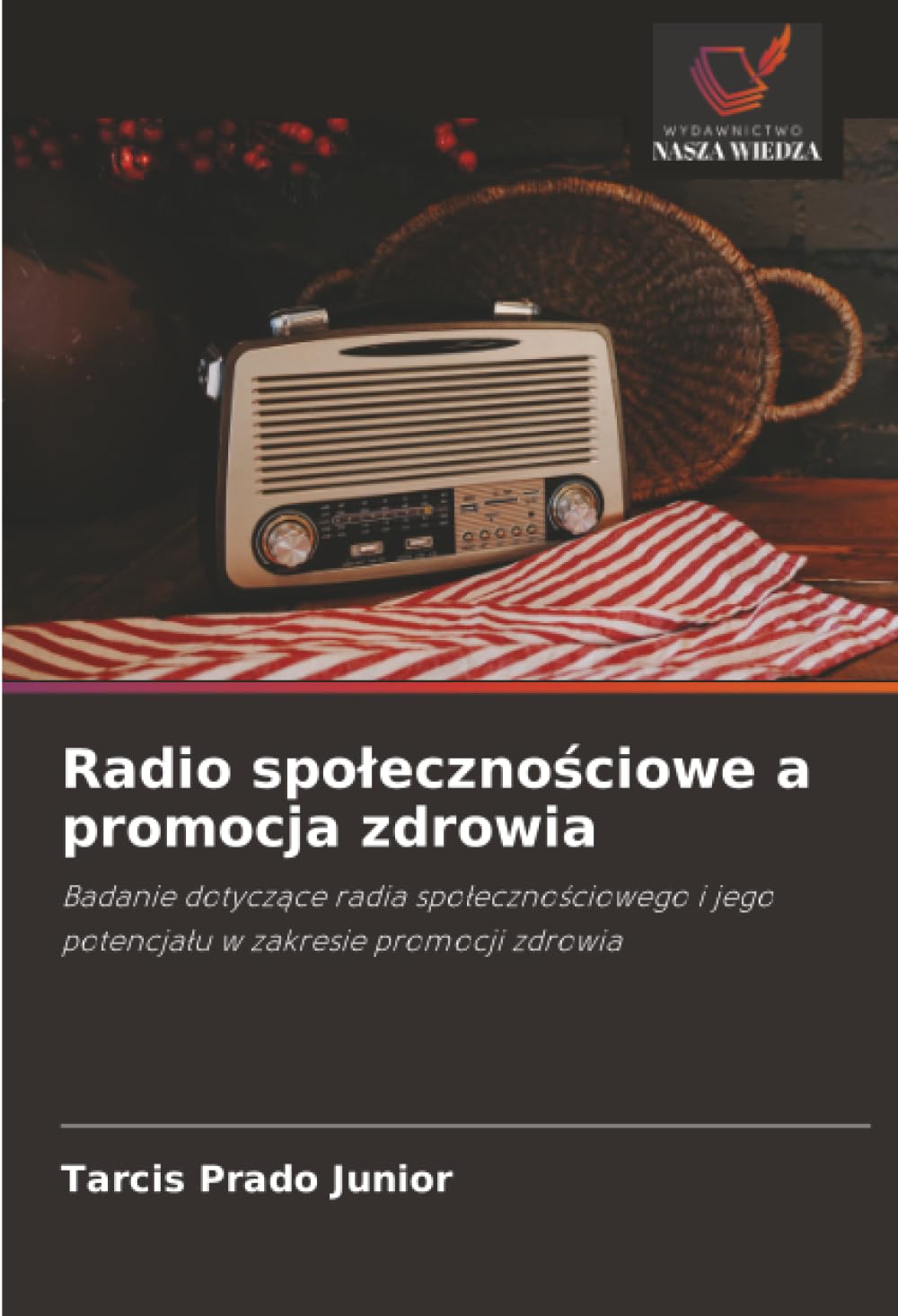 Radio spolecznościowe a promocja zdrowia: Badanie dotycz¿ce radia spo¿eczno¿ciowego i jego potencja¿u w zakresie promocji zdrowia