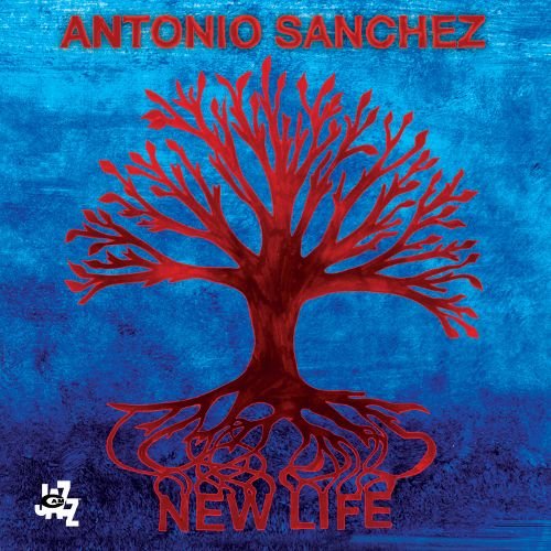 ANTONIO SANCHEZ (2) - New Life - Disque CD