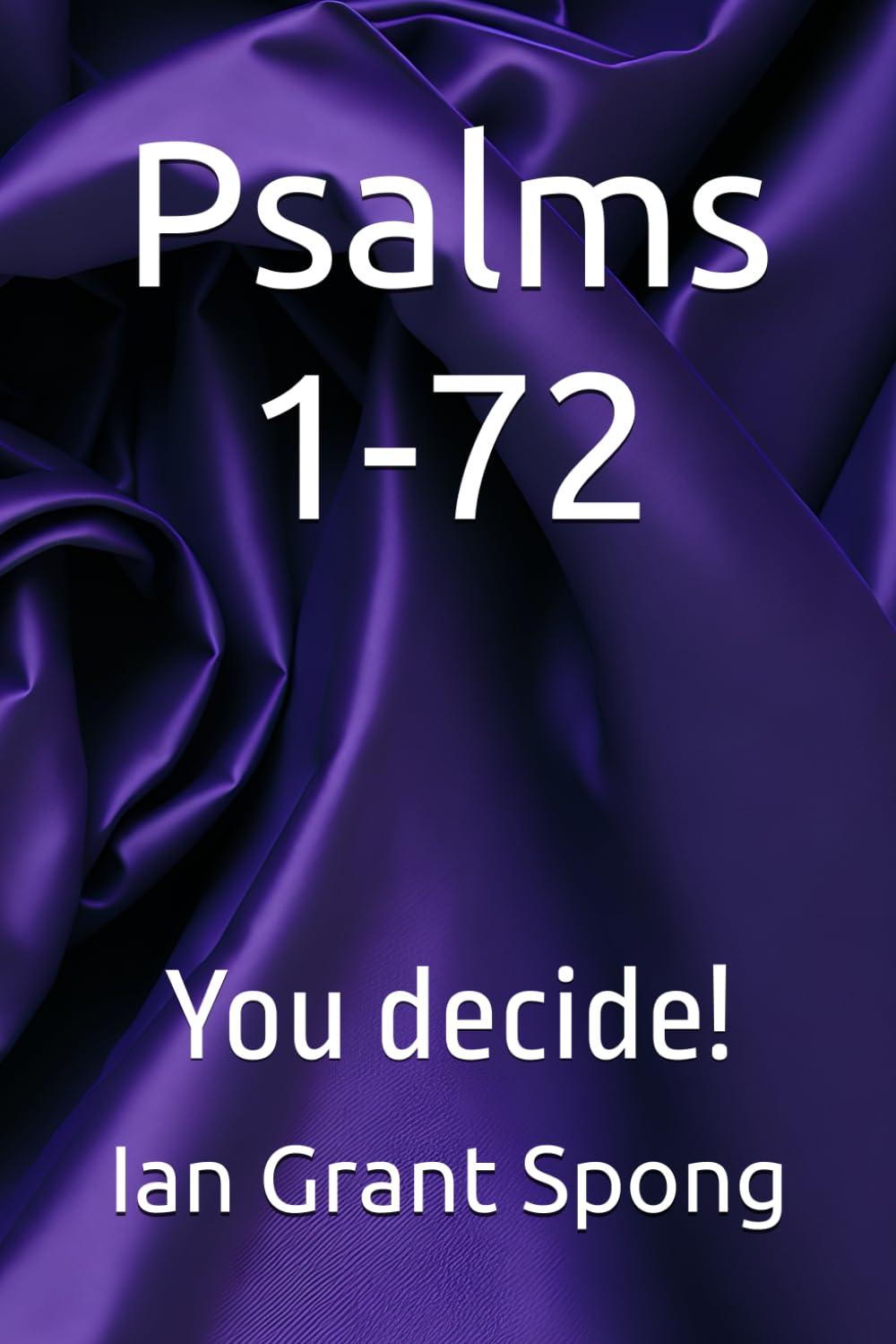 Psalms 1-72: You decide! (Bible Commentary, You Decide!)