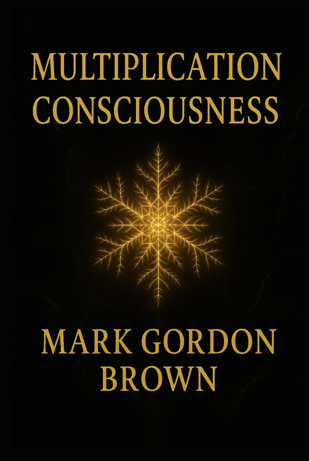 Multiplication Consciousness: How to Become a Generator of Wealth, Momentum, and Exponential Success