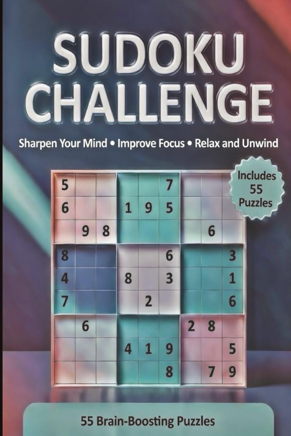 SUDOKU CHALLENGE: Find Your Focus with This Calming Sudoku Puzzle Book