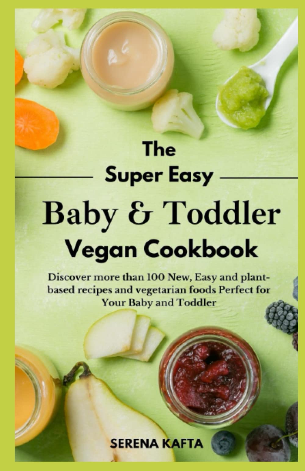 The Super Easy Baby And Toddler Vegan Cookbook Discover More