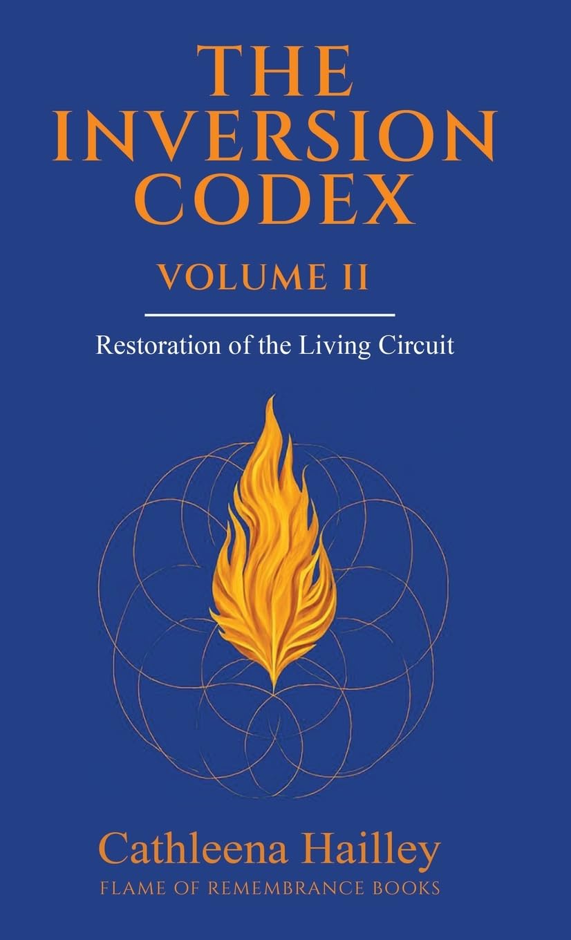 The Inversion Codex - Volume II: Restoration of the Living Circuit
