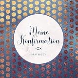  Meine Konfirmation Gästebuch: 108 dezent verzierte Seiten zum Befüllen mit kreativen Eintägen und den besten Fotos der Feier・Zum Eintragen von Glückwünschen der Familie und Freunde