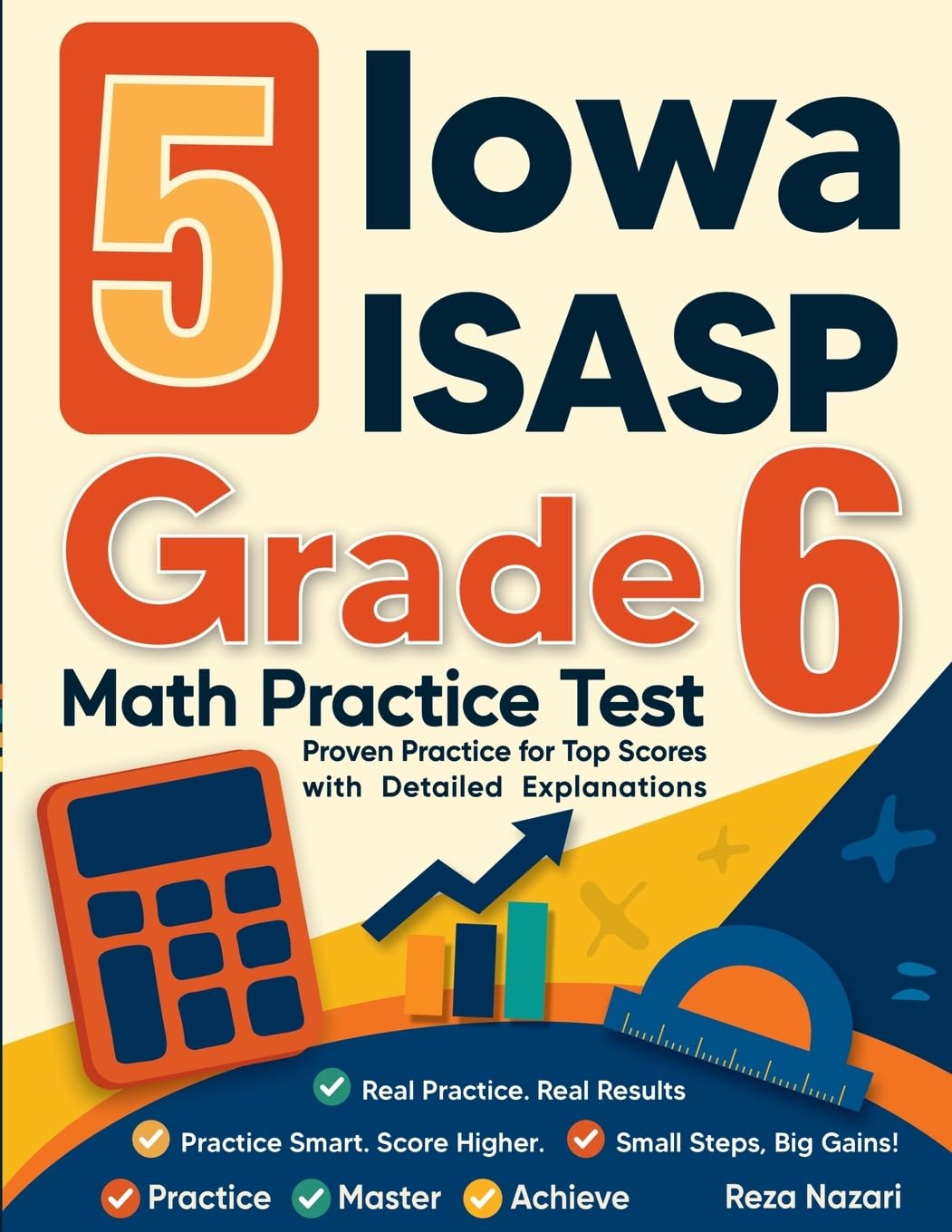 5 Iowa ISASP Grade 6 Math Practice Tests: Proven Practice for Top Scores with Detailed Explanations