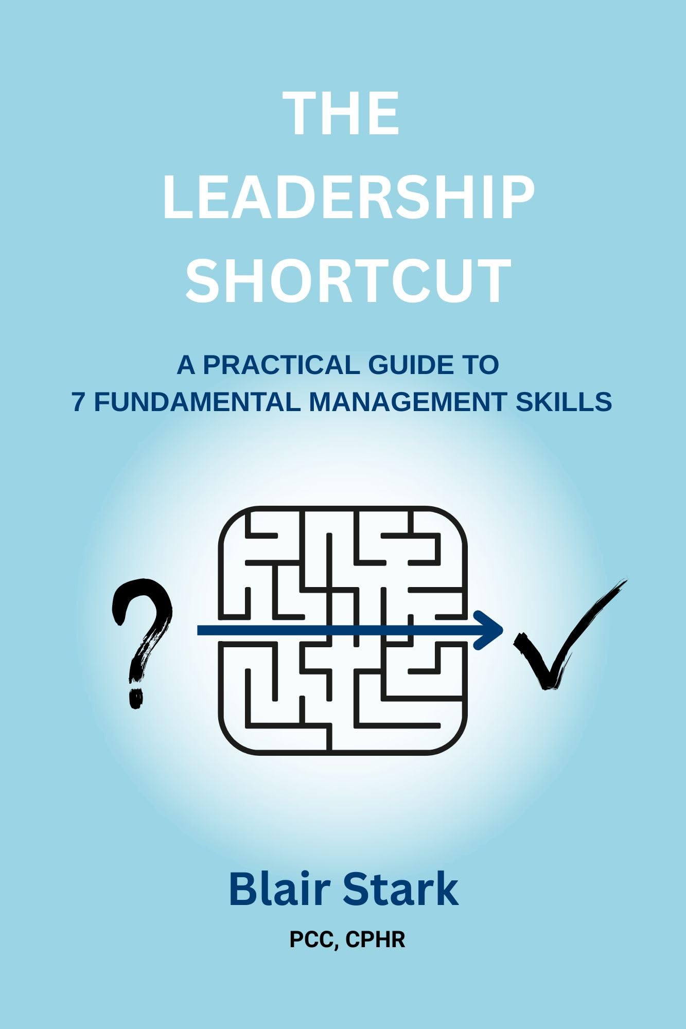 The Leadership Shortcut: A Practical Guide To 7 Fundamental Management Skills
