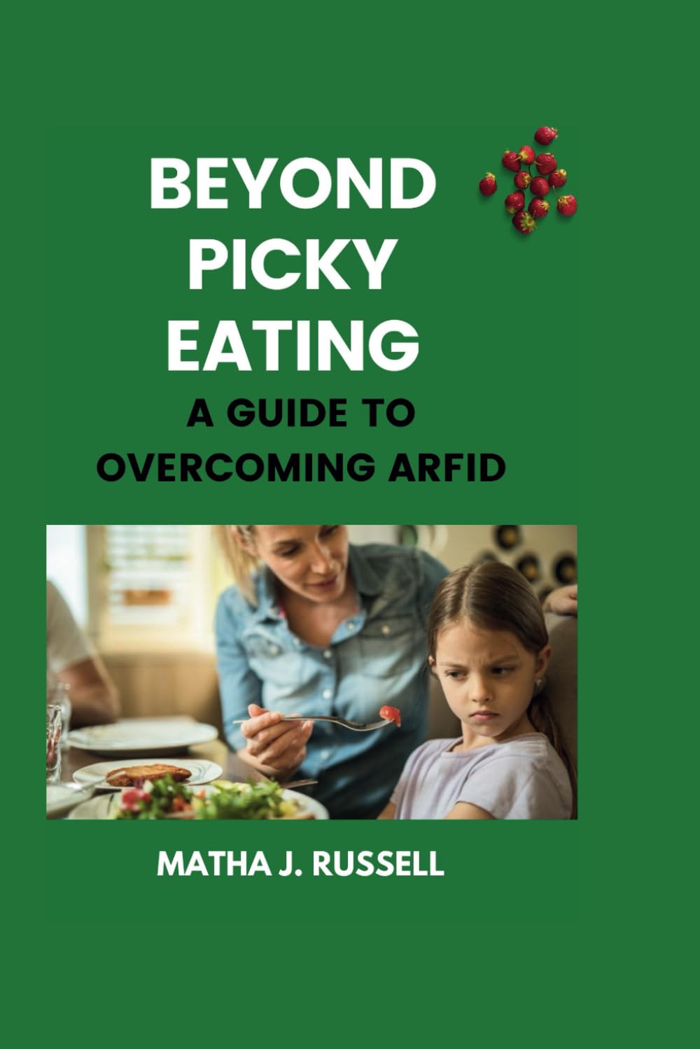 BEYOND PICKY EATING: A Guide to Overcoming ARFID