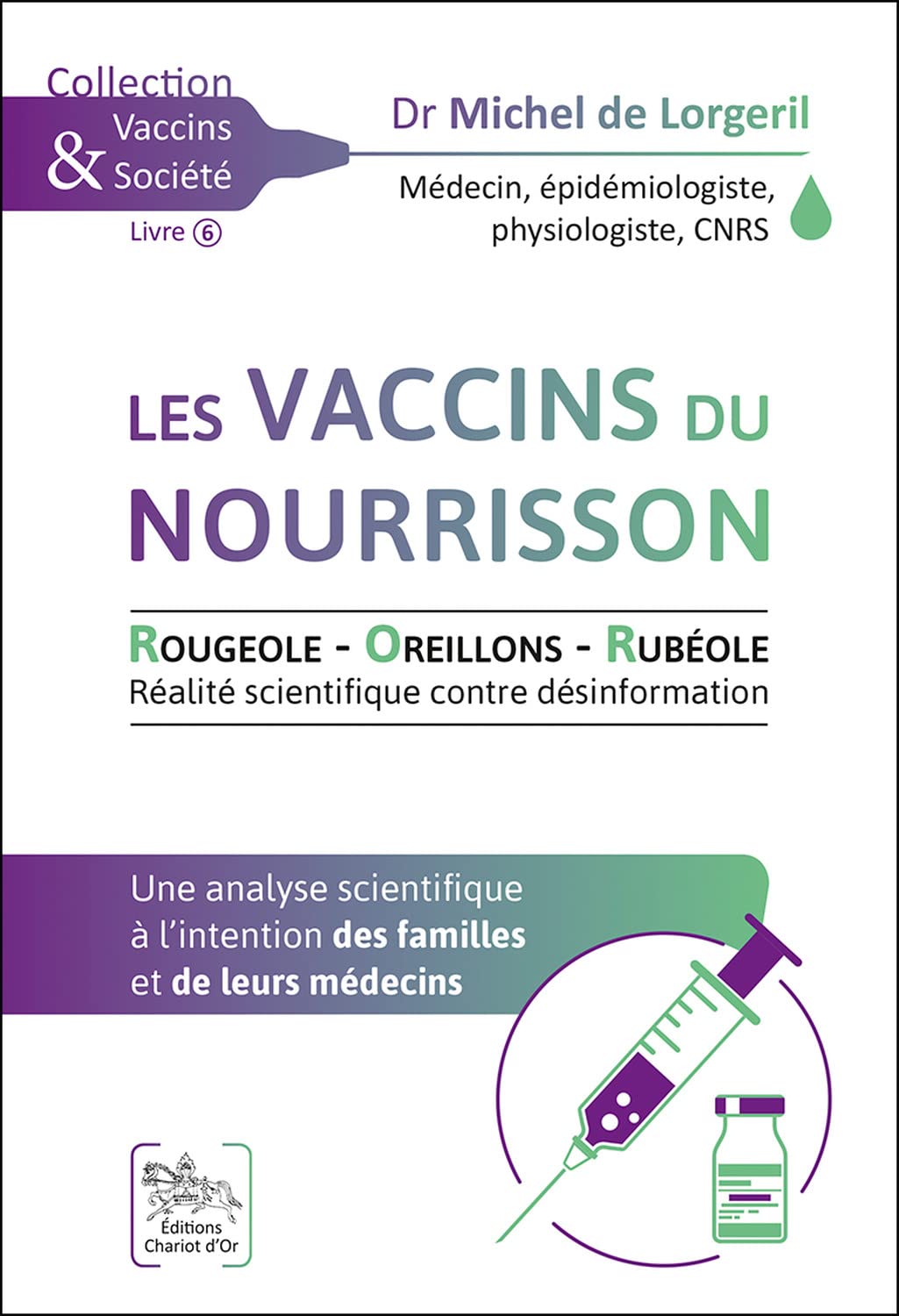 Les vaccins du nourrisson - Rougeole - Oreillons - Rubéole - Une analyse scientifique à l'intention des familles et de leurs médecins: Rougeole, ... - ... - Réalité scientifique contre désinformation