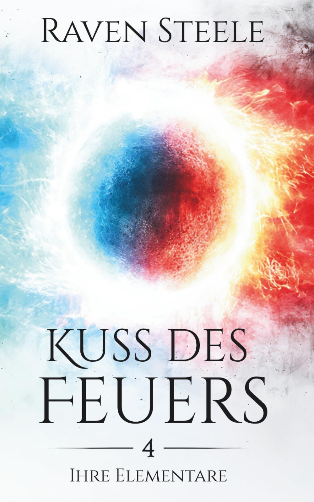 Kuss des Feuers: Ein romantischer Fantasyroman (Ihre Elementare)