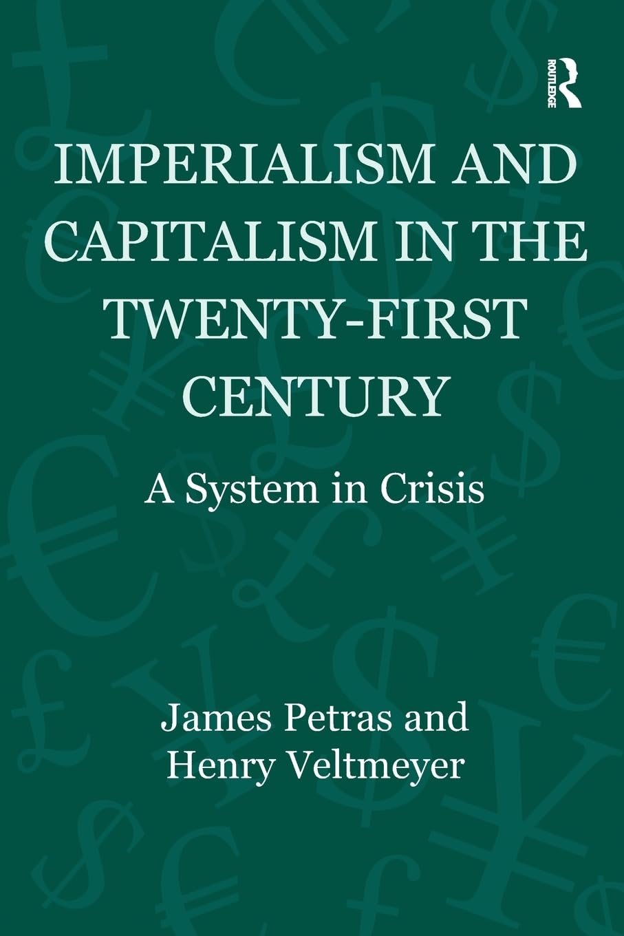 Imperialism and Capitalism in the Twenty-First Century: A System in Crisis (Globalization, Crises, and Change)