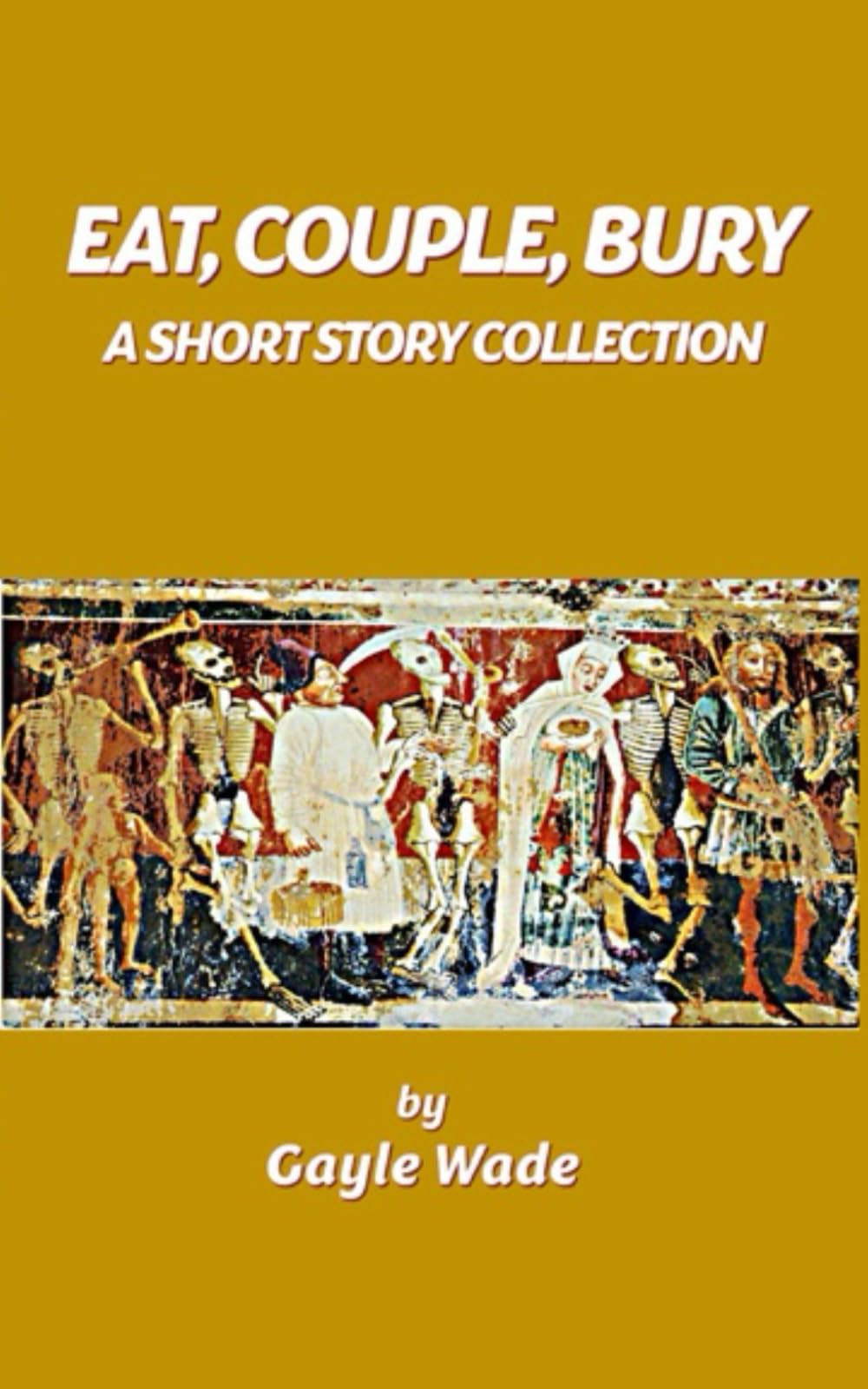 Eat, Couple, Bury: Short story collection