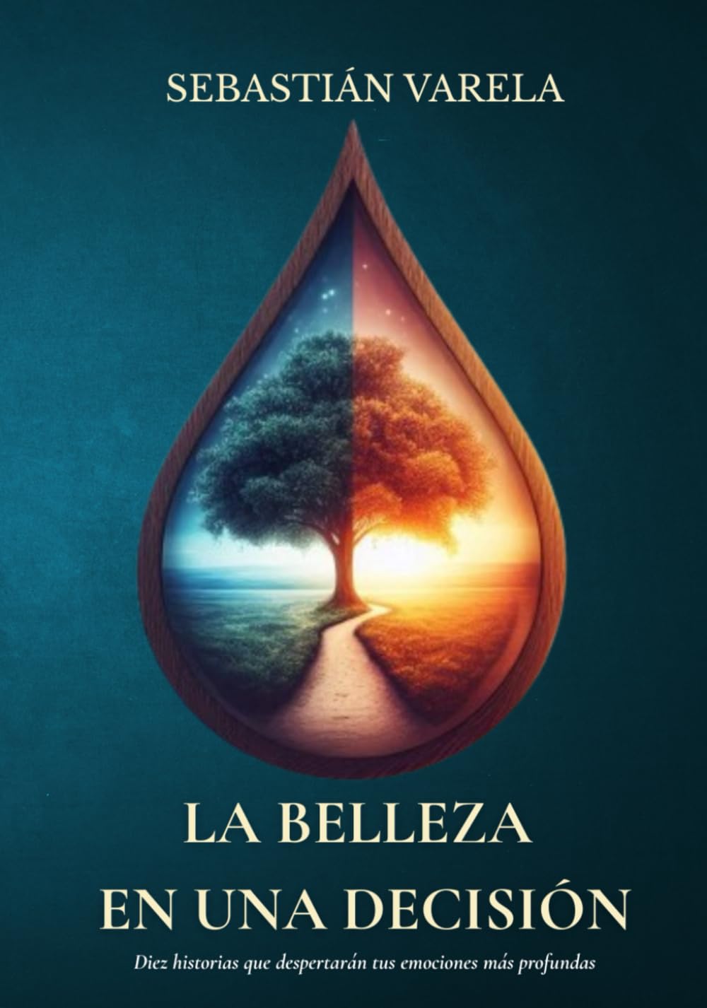 LA BELLEZA EN UNA DECISIÓN: Diez historias que despertarán tus emociones más profundas