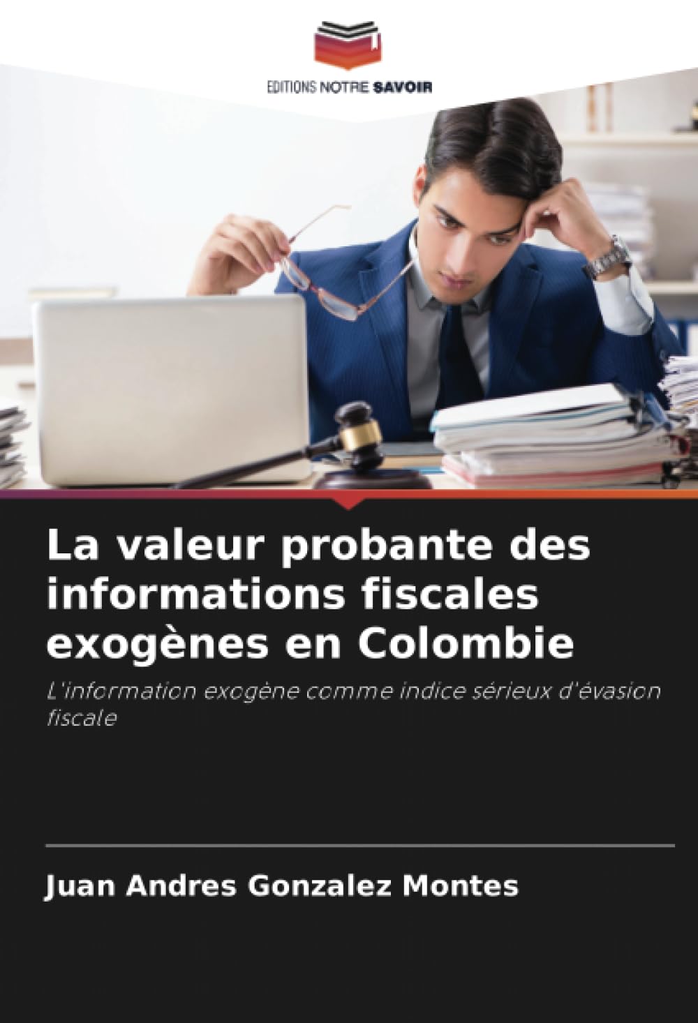La valeur probante des informations fiscales exogènes en Colombie: L'information exogène comme indice sérieux d'évasion fiscale