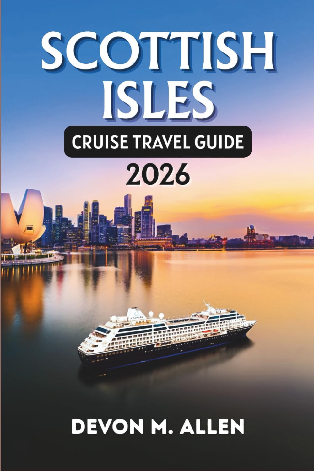 SCOTTISH ISLES CRUISE TRAVEL GUIDE 2026: An Insider’s Guide to Scenic Routes, Island Life, Wildlife Encounters, and Coastal Heritage
