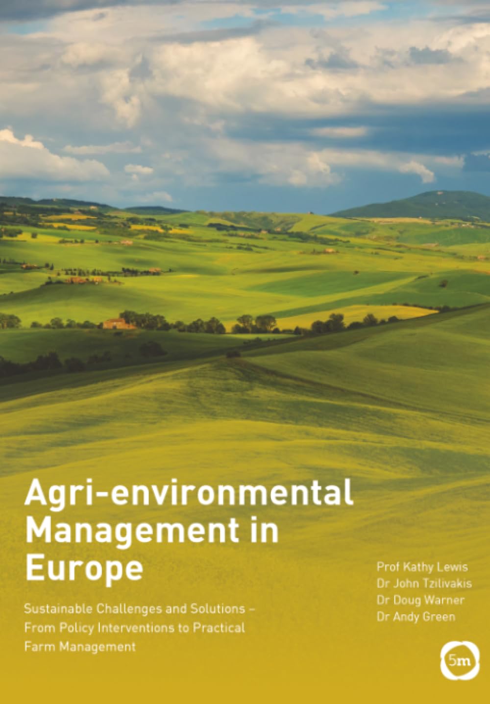 Agri-environmental Management in Europe: Sustainable Challenges and Solutions – From Policy Interventions to Practical Farm Management