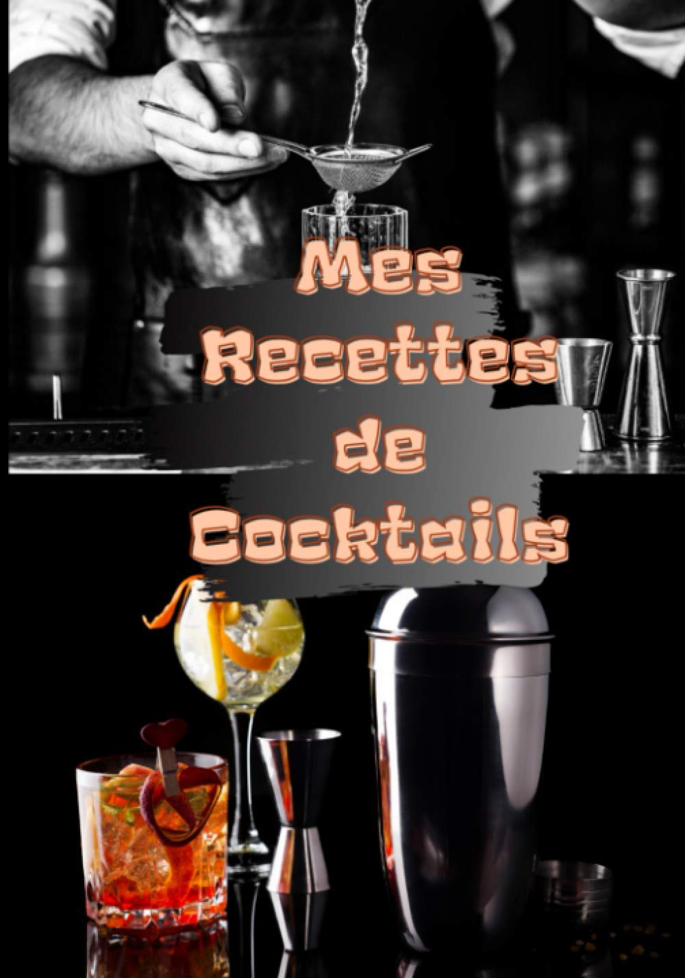 Mes recettes de cocktails: carnet de recette à compléter / contient 100 fiches couleur à remplir / livre cahier pour organiser ses préparations : noir et orange