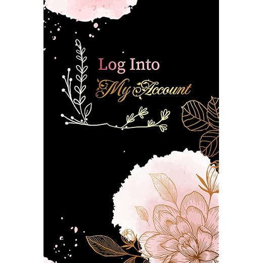 Log Into My Account: All of Your Internet Accounts, Passwords, and Login Information in One Secure Place, An End of Life Checklist and Planner for ... Belongings, and What to Do When You're Gone.