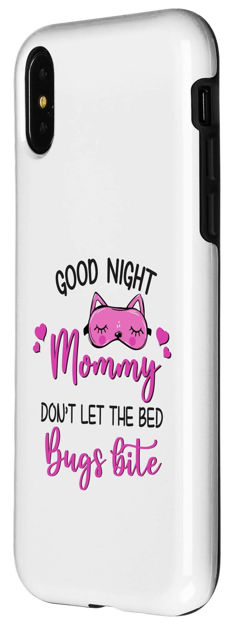 iPhone X/XS Good Night Mommy Don't Let The Bed Bugs Bite Case - Image 2