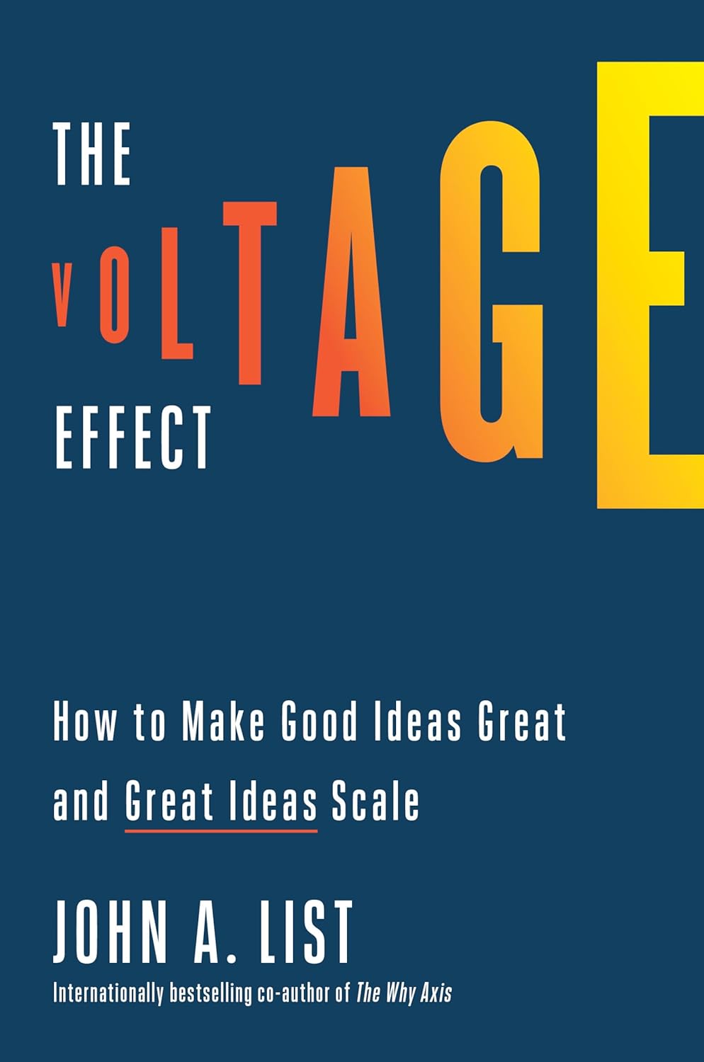 The Voltage Effect How to Make Good Ideas Great and Great