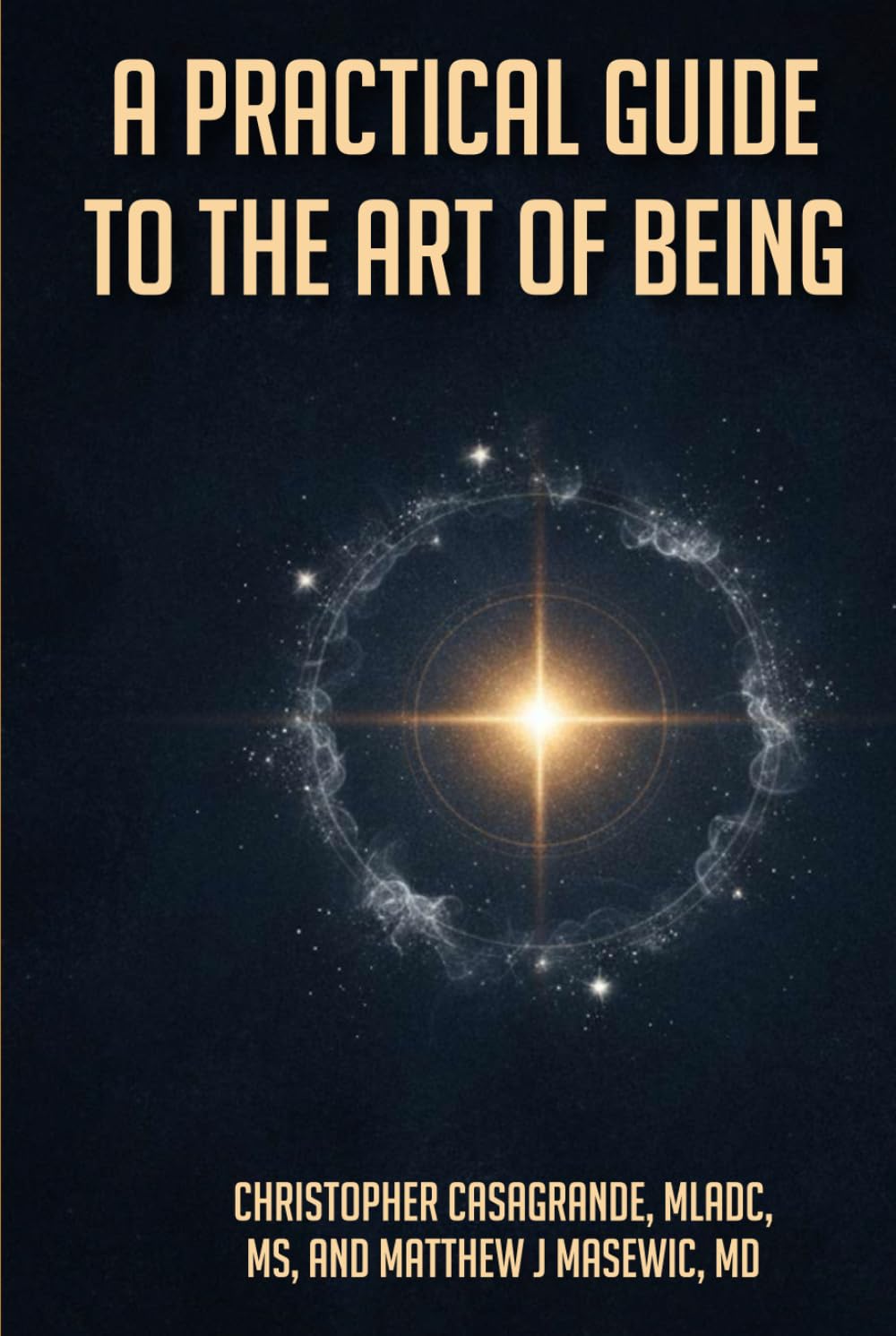 A Practical Guide To the Art of Being