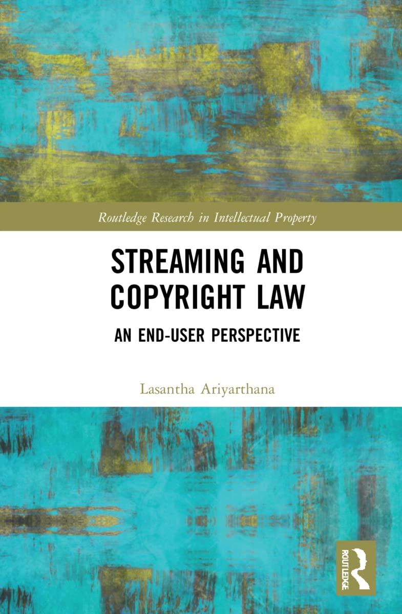 Streaming and Copyright Law: An end-user perspective (Routledge Research in Intellectual Property)