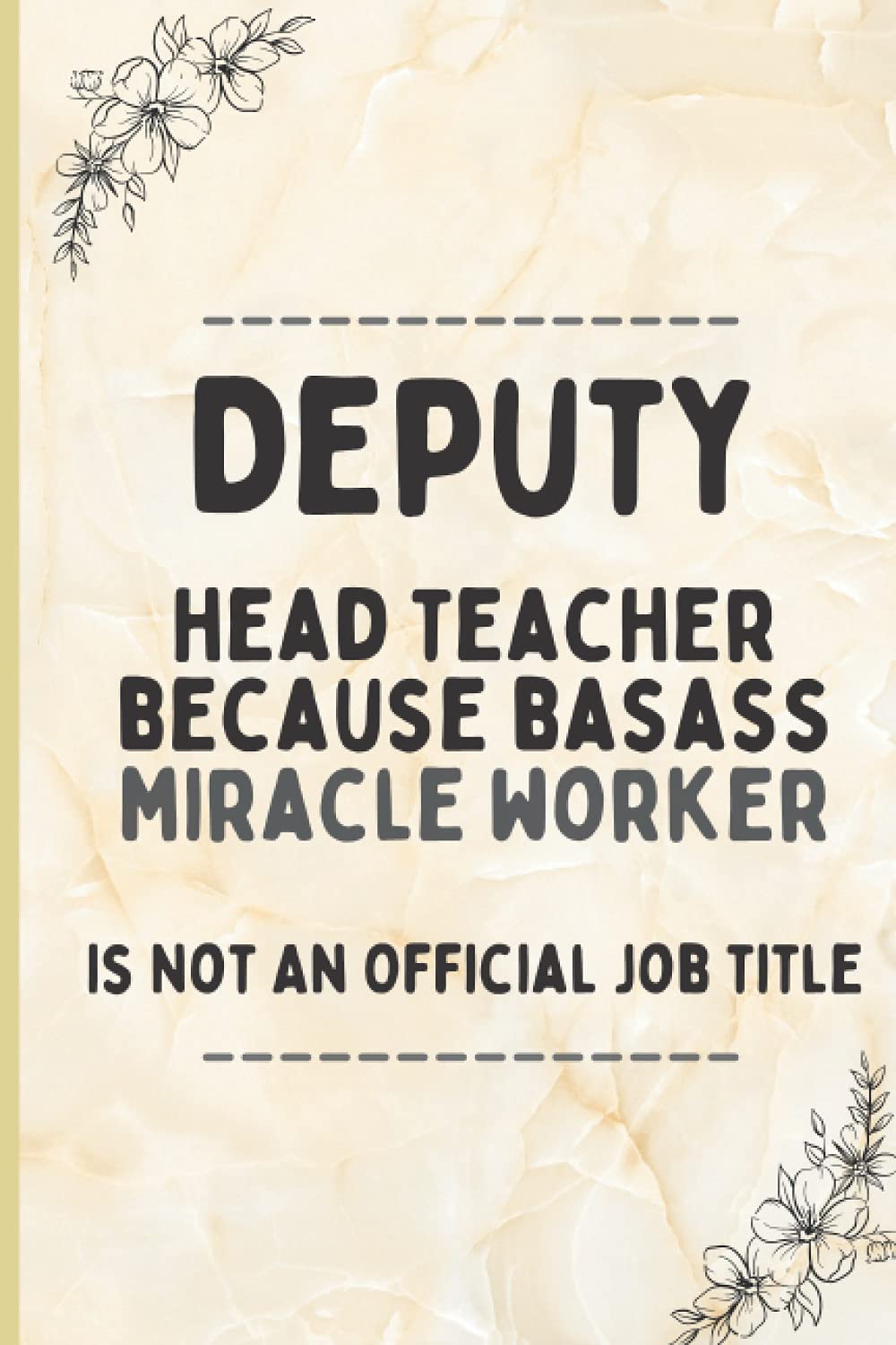 Teacher Notebook -Gift: Deputy Head Teacher Because Badass: Deputy Headteacher Notebook Gift, Headteacher Retirement Notebook, Best Teacher Notebook ... Notebooks For Girls, Boys, 1st, 2nd, Grade